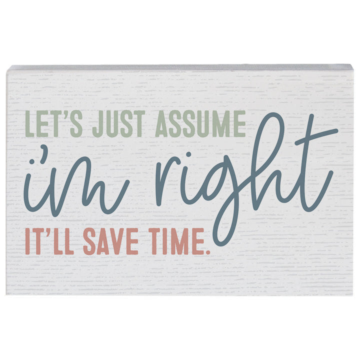 Assume I'm Right