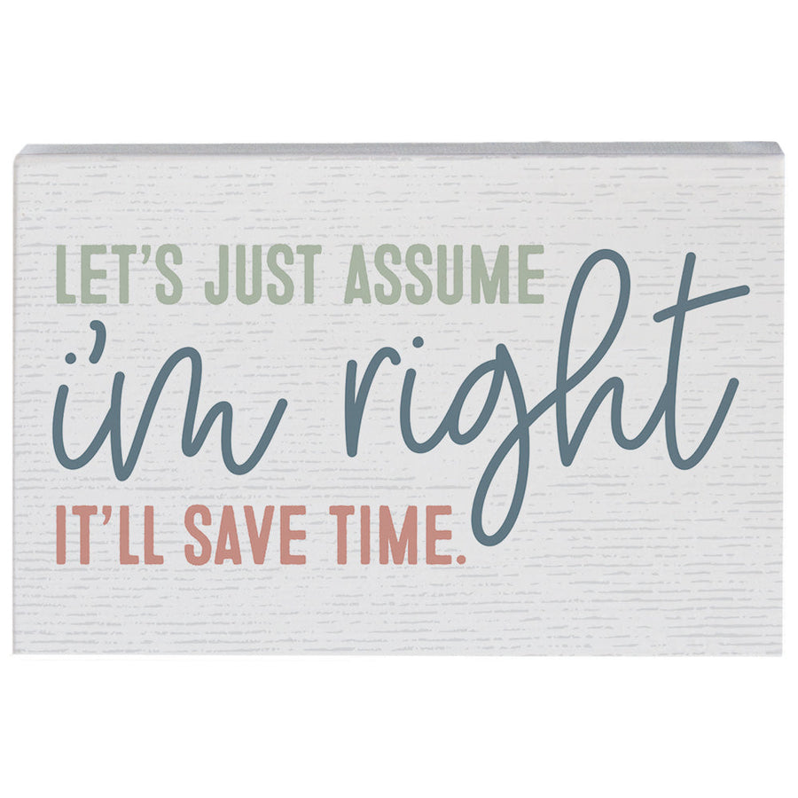 Assume I'm Right