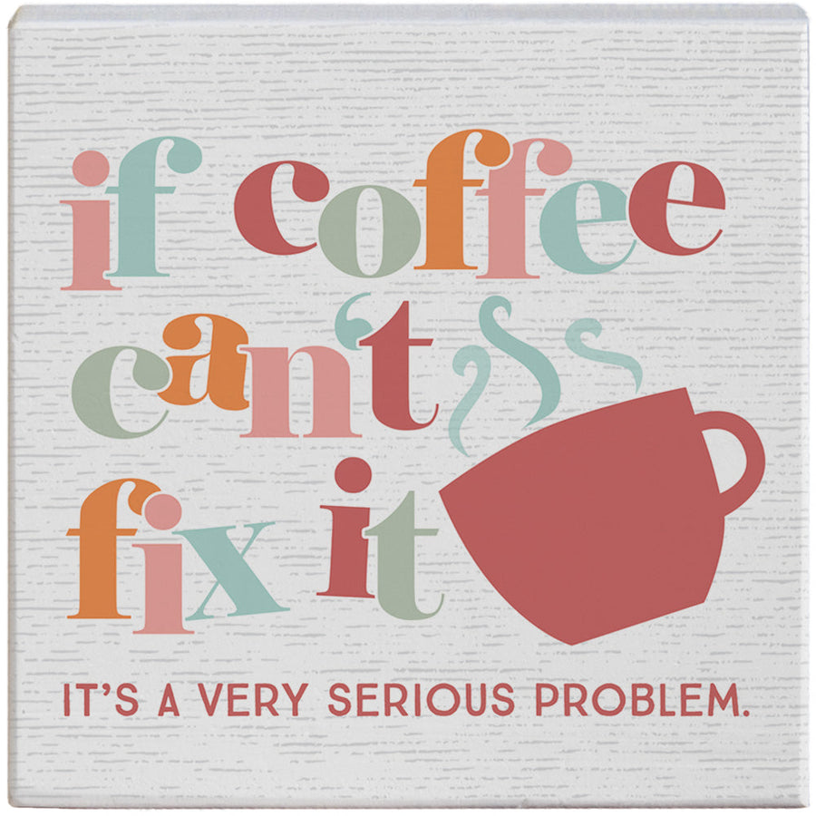 Coffee Can't Fix It