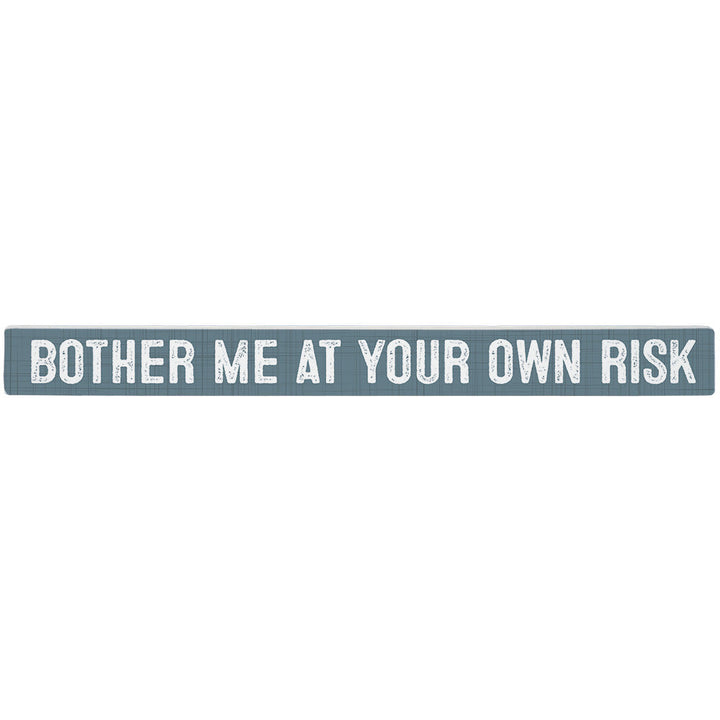 Bother Own Risk