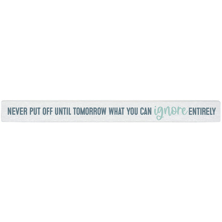 Never Put Off Ignore