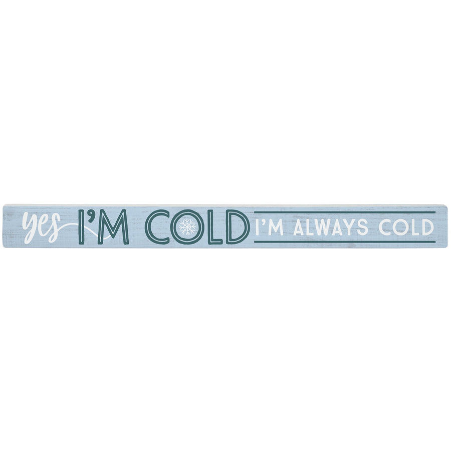 Yes I'm Cold